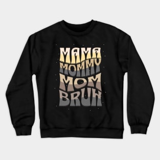 MaMa Mommy Mom Bruh Funny Mom Quotes Crewneck Sweatshirt